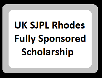 UK SJPL Rhodes Fully Sponsored Scholarship