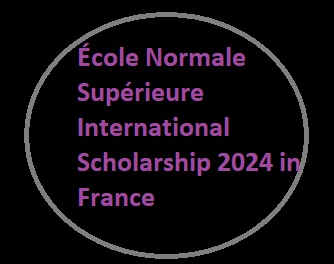 École Normale Supérieure International Scholarship 2024 in France
