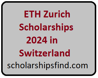 ETH Zurich Scholarships 2024 in Switzerland