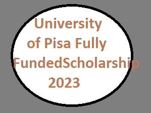 University of Pisa Fully Funded Scholarship 2023