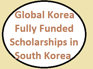 Global Korea Fully Funded Scholarships in South Korea