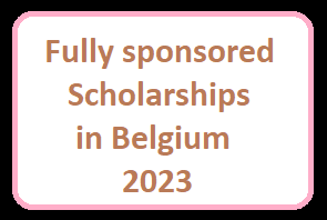 Fully sponsored Scholarships in Belgium 2023