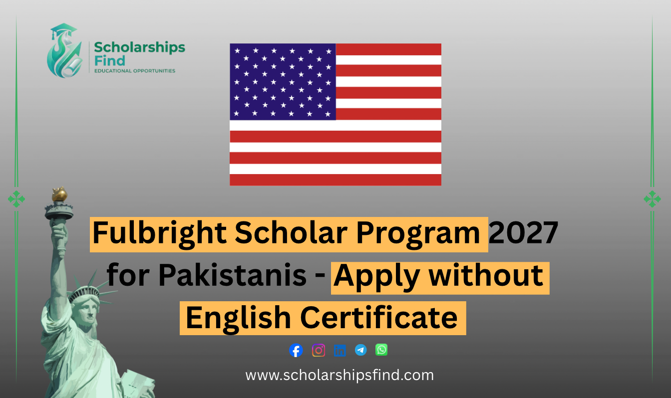 Fulbright Scholar Program 2027 for Pakistani academics and professionals conducting research or teaching in the United States